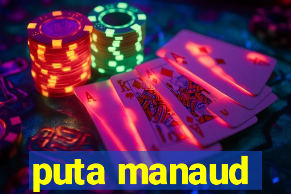 puta manaud